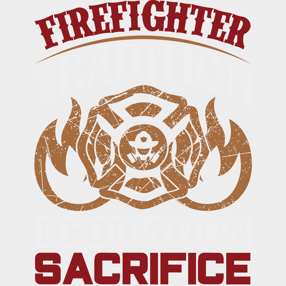 Firefighter Tradition, Dedication, Sacrifice - Fire Department DTF Transfers transfer-kingdom Light Color Design (See Imaging)