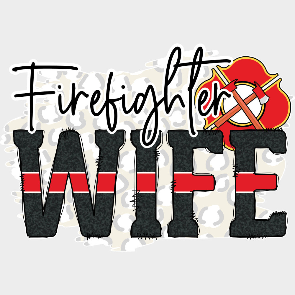 Firefighter Wife B&W - Fire Department DTF Transfers Adult Unisex - S & M (10’’) / Light Color Design (See Imaging)