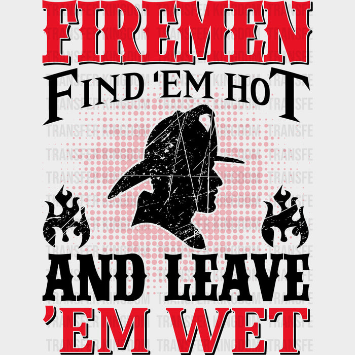 Firemen Find 'Em Hot, And Leave 'Em Wet - Fire Department DTF Transfers
