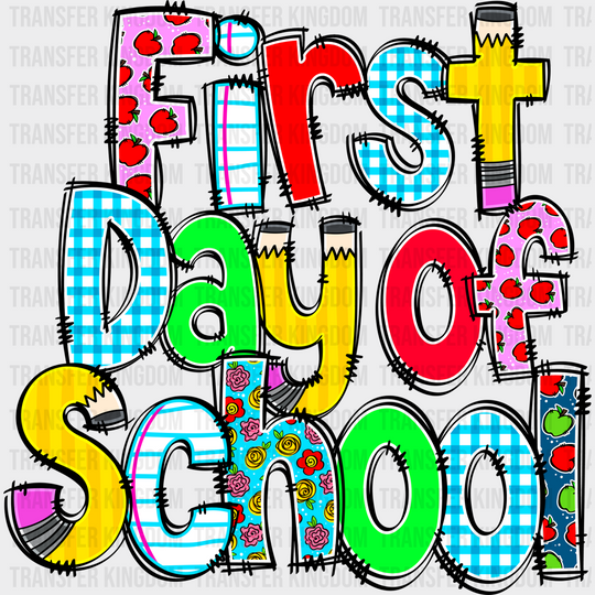 First Day Of School - Back To School DTF Transfer - Transfer Kingdom