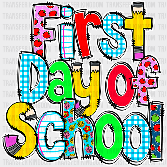 First Day Of School - Back To School DTF Transfer - Transfer Kingdom