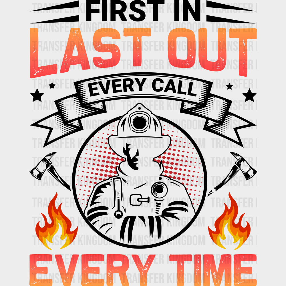 First In Last Out Everytime - Fire Department DTF Transfers Adult Unisex - S & M (10’’) / Dark Color Design (See