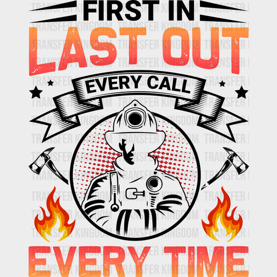 First In Last Out Everytime - Fire Department DTF Transfers Adult Unisex - S & M (10’’) / Dark Color Design (See