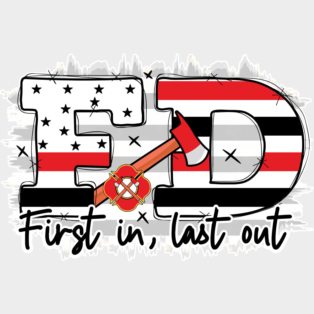 First In Last Out FD - Fire Department DTF Transfers Adult Unisex - S & M (10’’) / Light Color Design (See Imaging)