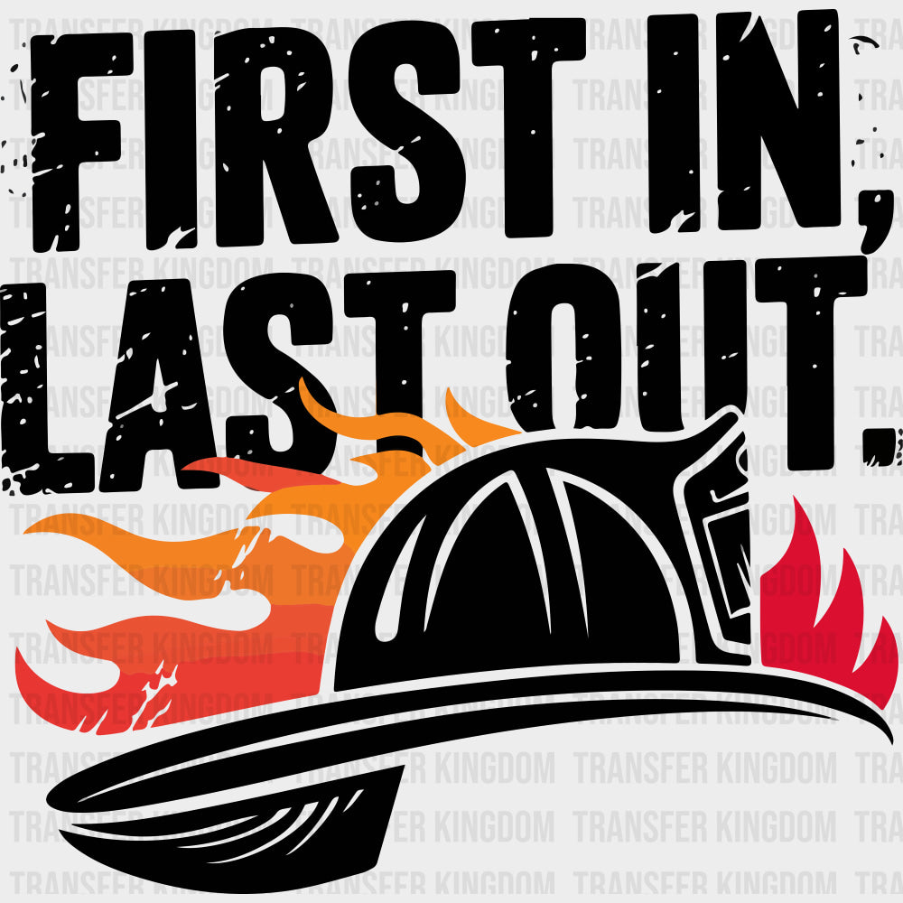 First In Last Out Firefighter Hat - Fire Department DTF Transfers Adult Unisex - S & M (10’’) / Dark Color Design (See