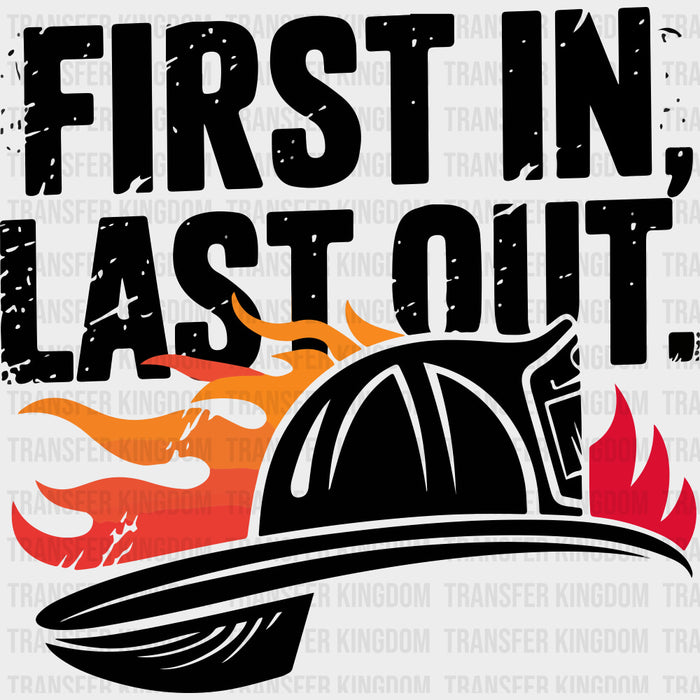 First In, Last Out Firefighter Hat - Fire Department DTF Transfers