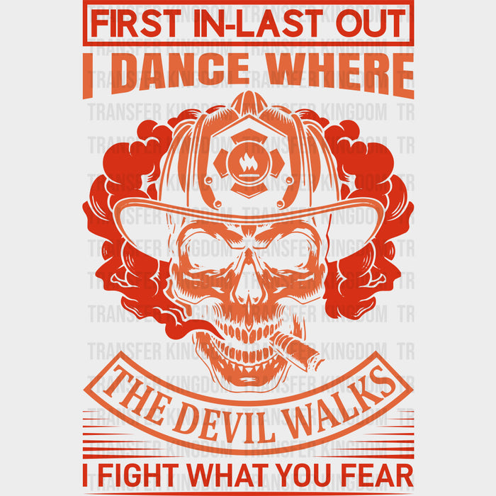 First In Last Out, I Fight What You Fear - Fire Department DTF Transfers