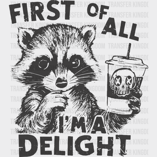 First Of All I’m A Delight - Funny Dtf Transfer Unisex S & M (10’’) / Dark Color Design See Imaging