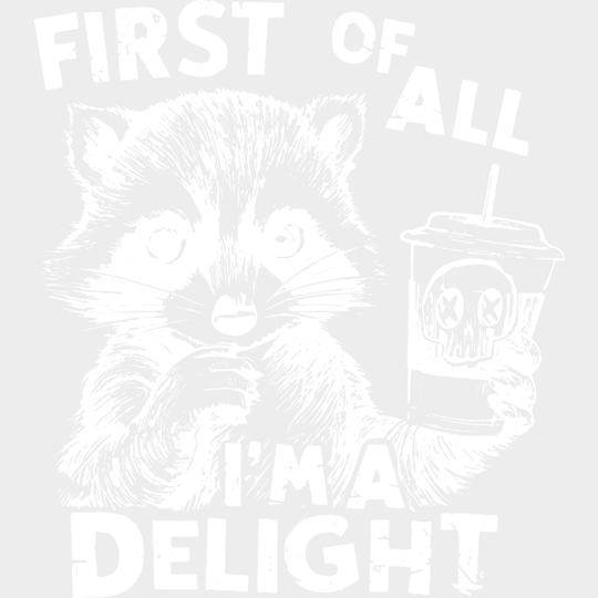 First Of All I’m A Delight - Funny Dtf Transfer Unisex S & M (10’’) / Light Color Design See Imaging