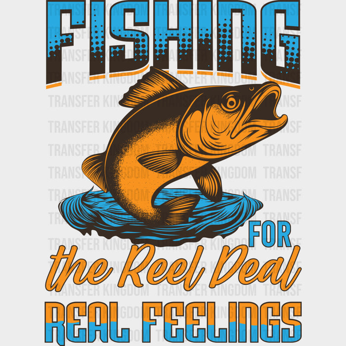 Fishing For The Real Deal, Real Feelings - Fishing DTF Transfers