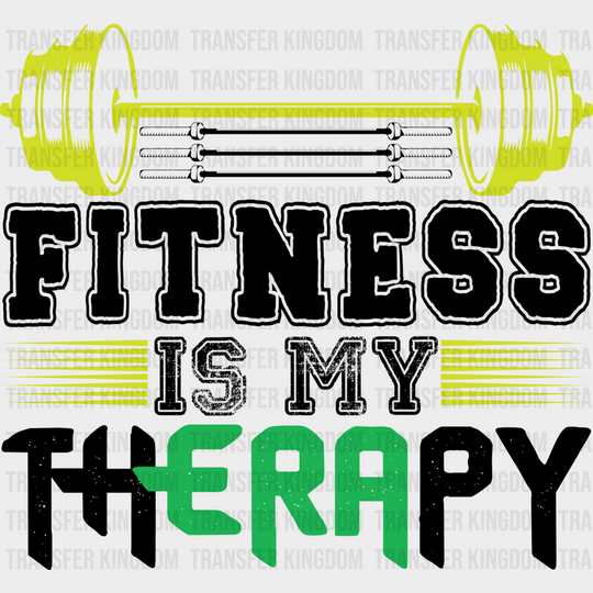 Fitness Is My Therapy - Gym Dtf Heat Transfer