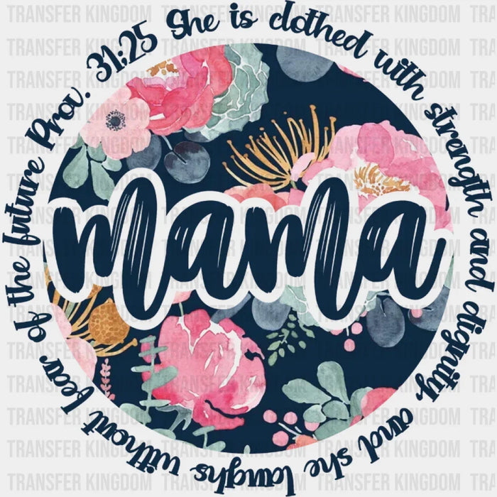 Floral Circle She Is Clothed With Strengh And Dignity And She Laughs Without Fear Of The Future Prov 31:25 - Strong Mama- Design - DTF heat transfer