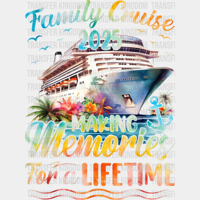 Flowers Design Family Cruise 2025 Making Memories - Vacation DTF Transfer