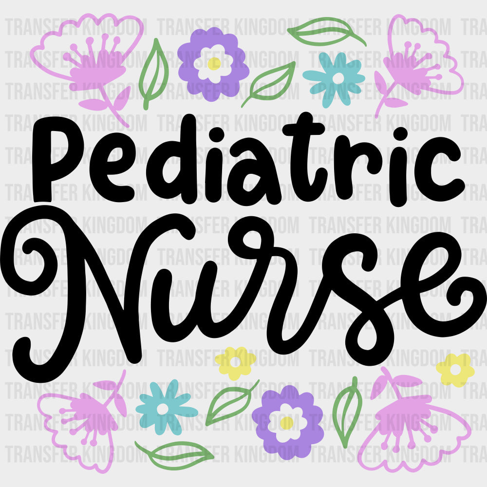 Flowers & Pediatric Nurse - Pediatric Nurse DTF Transfers transfer-kingdom Dark Color Design (See Imaging)