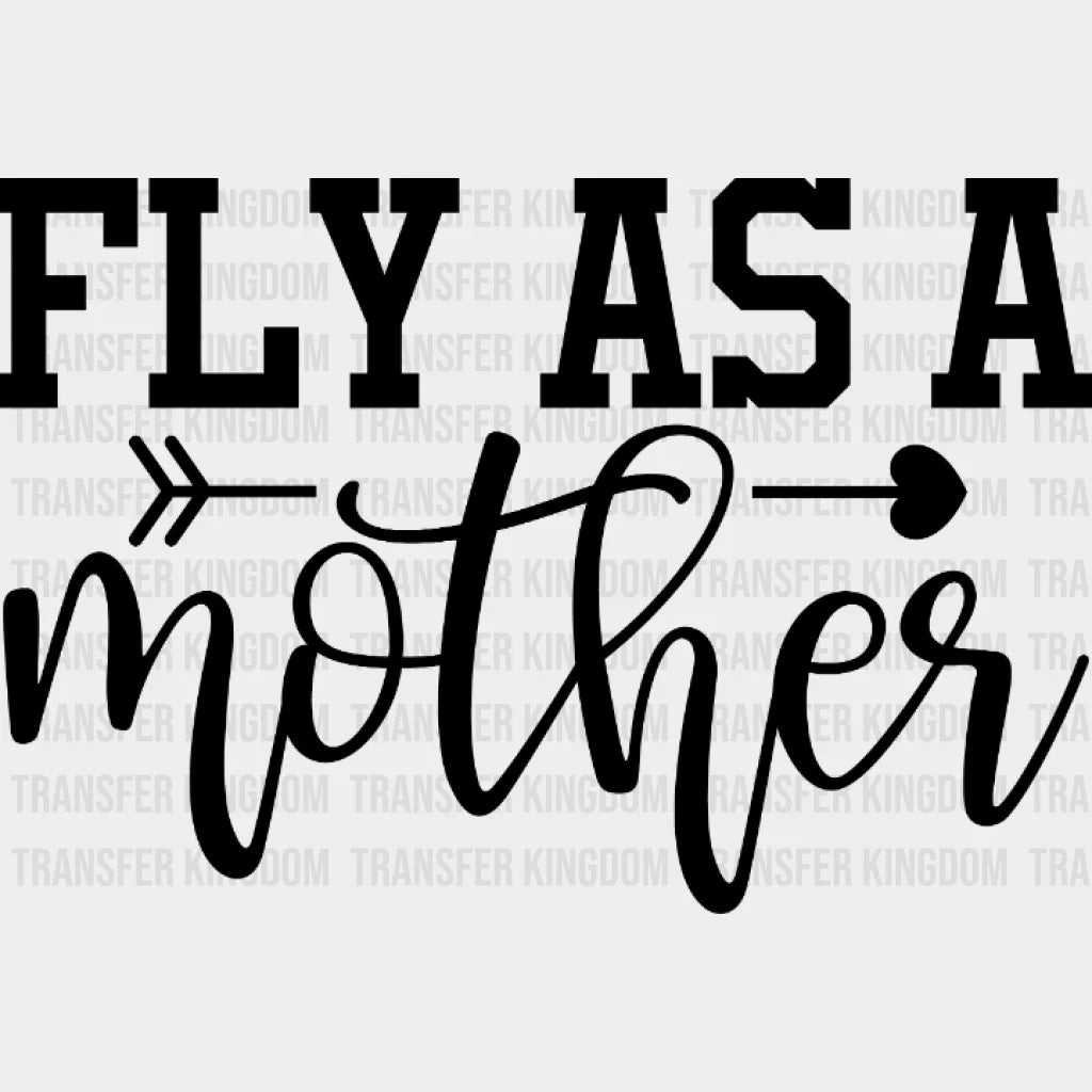 Fly As A Mother - New Mom Design Mothers Day Dtf Heat Transfer