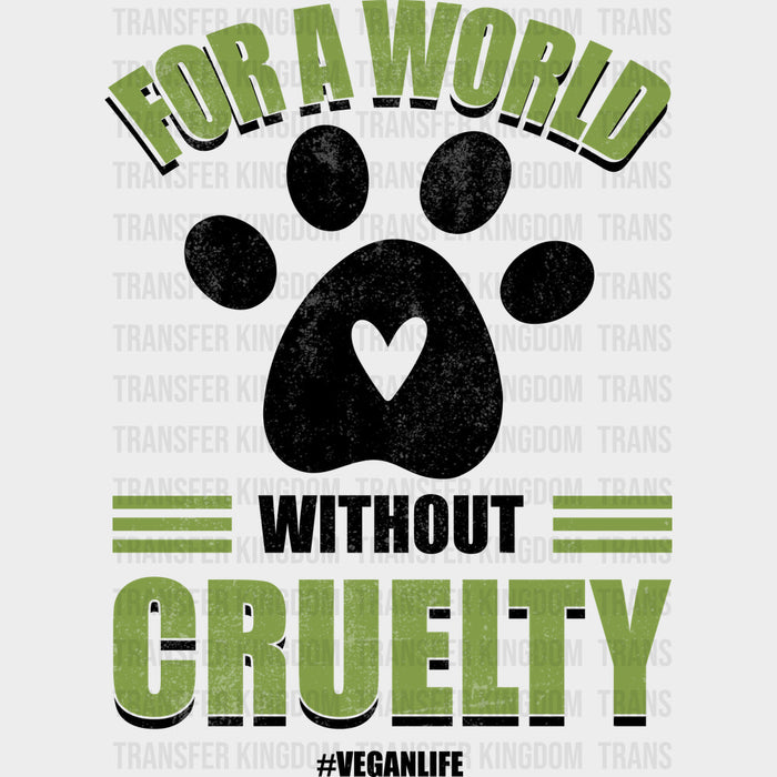 For A World Without Cruelty - Vegan DTF Transfers
