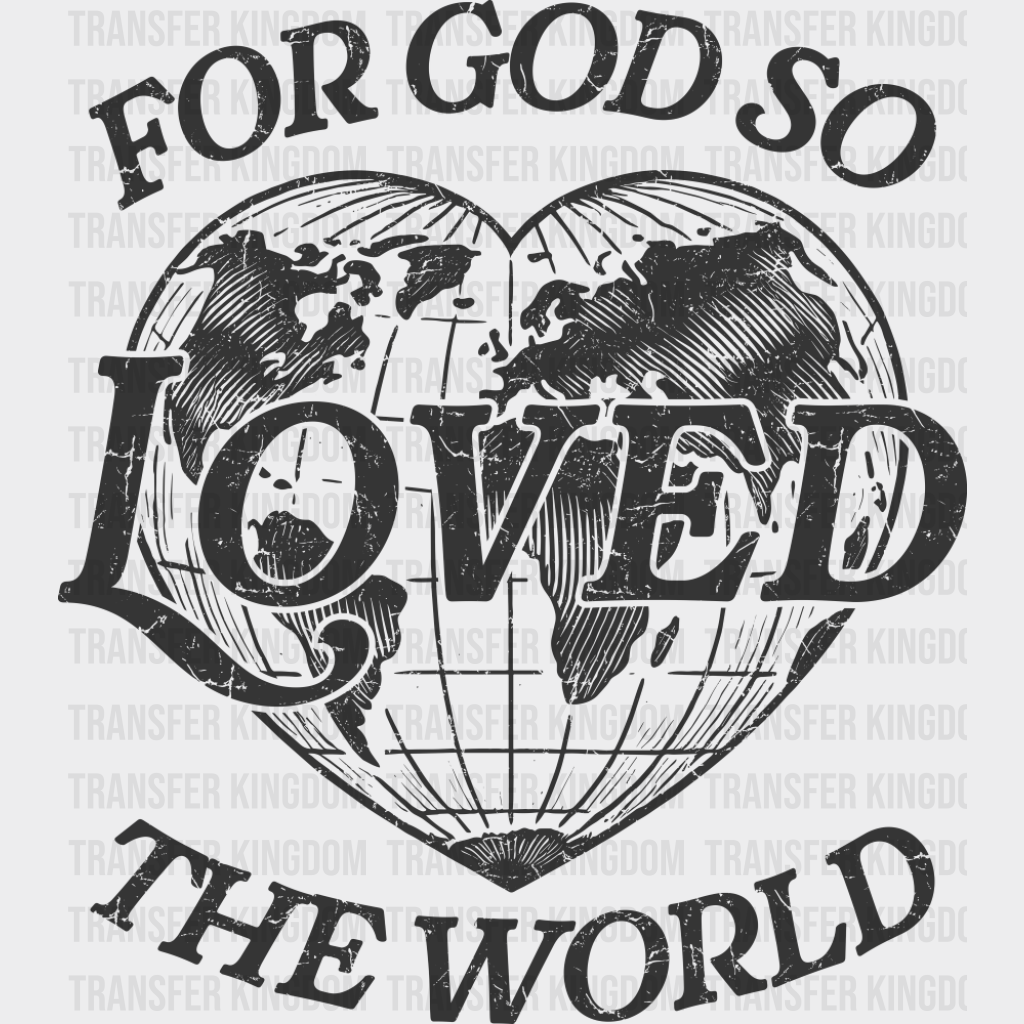 For God So Loved The World - Christianity DTF Transfer Adult Unisex - S & M (10’’) / Dark Color Design (See Imaging)