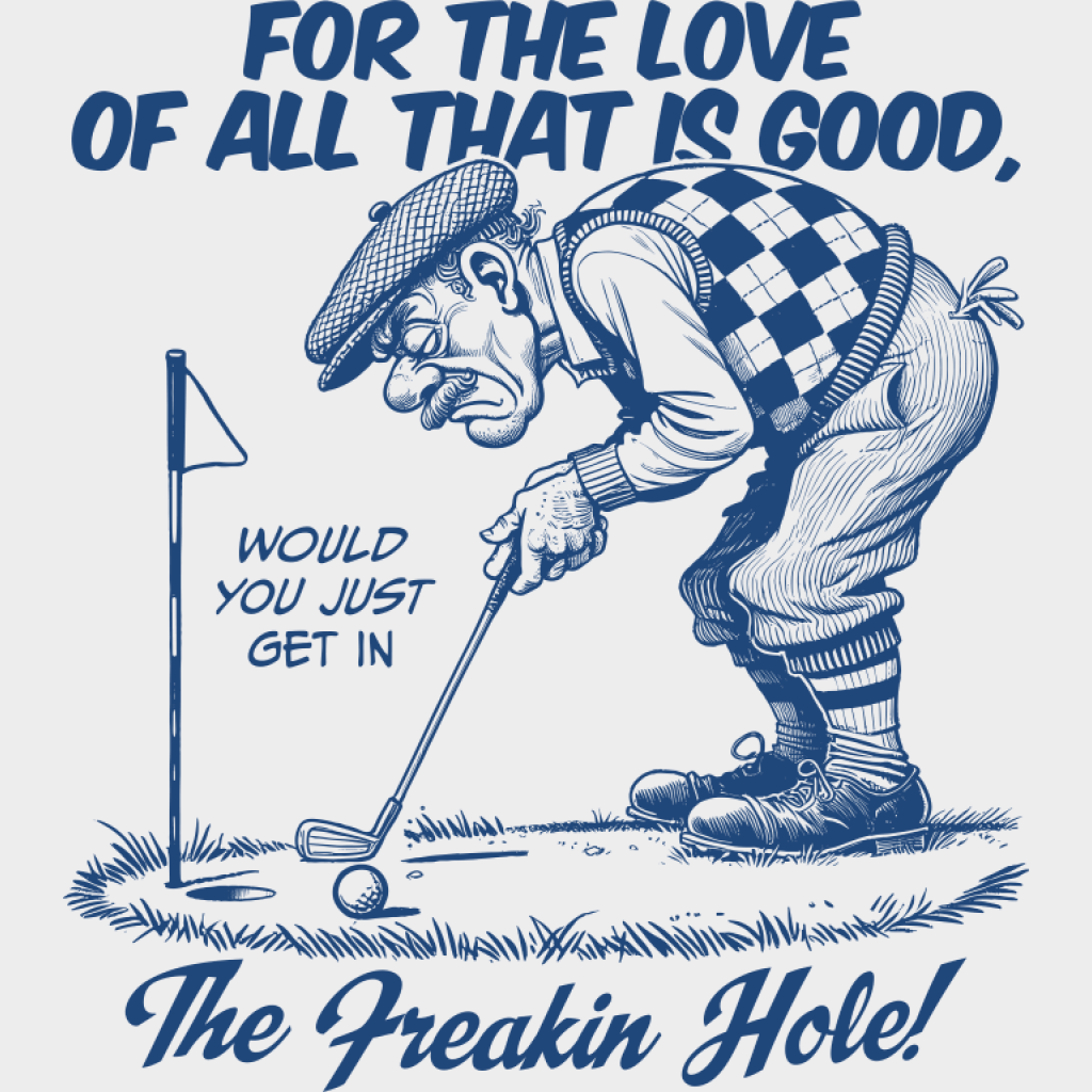 For The Love Of All That Is Good - Golf DTF Transfer Adult Unisex - S & M (10’’) / Blue Color Design (See Imaging)