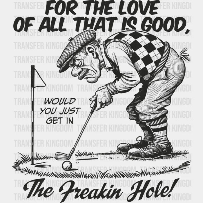 For The Love Of All That Is Good - Golf DTF Transfer