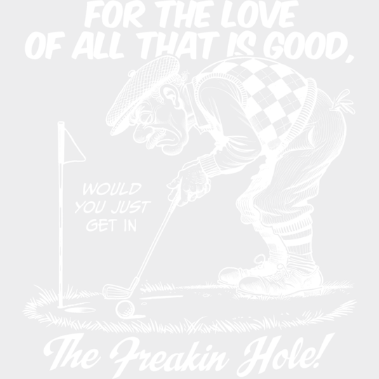 For The Love Of All That Is Good - Golf DTF Transfer Adult Unisex - S & M (10’’) / Light Color Design (See Imaging)