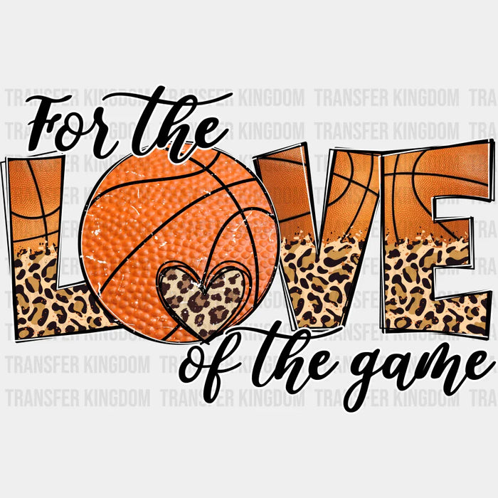 For The Love Of The Game - Basketball DTF Heat Transfer
