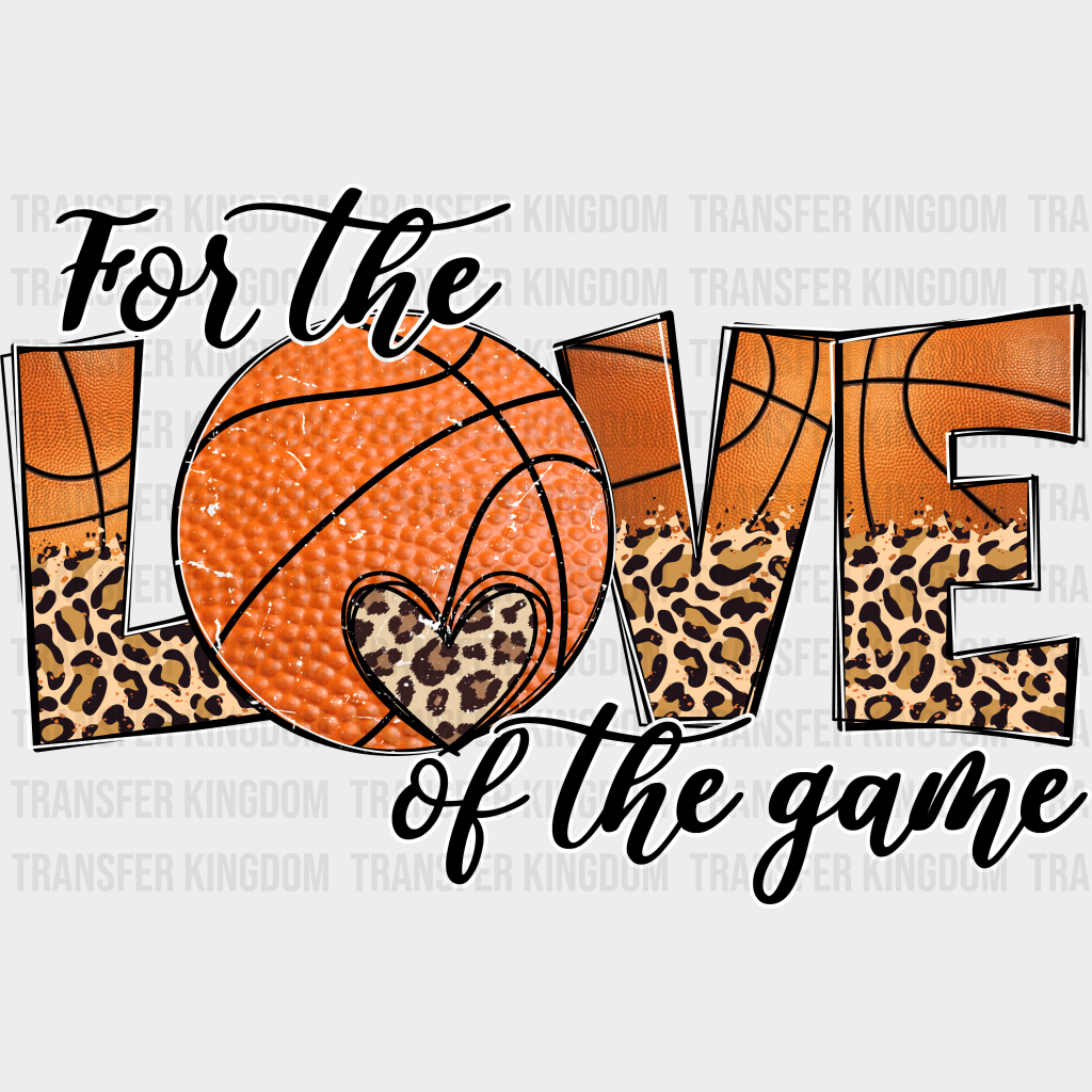 For The Love Of Game - Basketball Dtf Heat Transfer