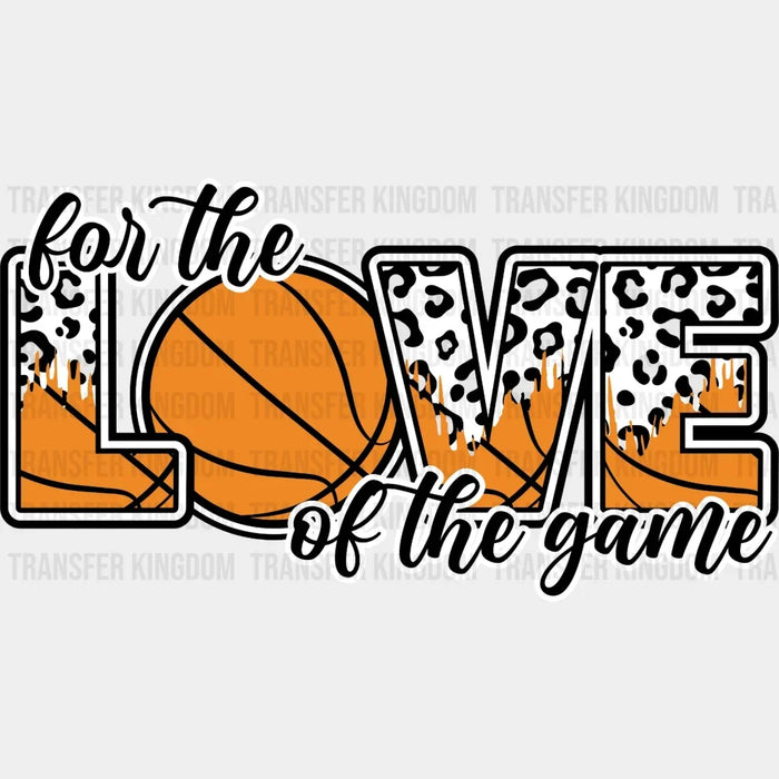 For The Love Of Game Basketball DTF Transfer