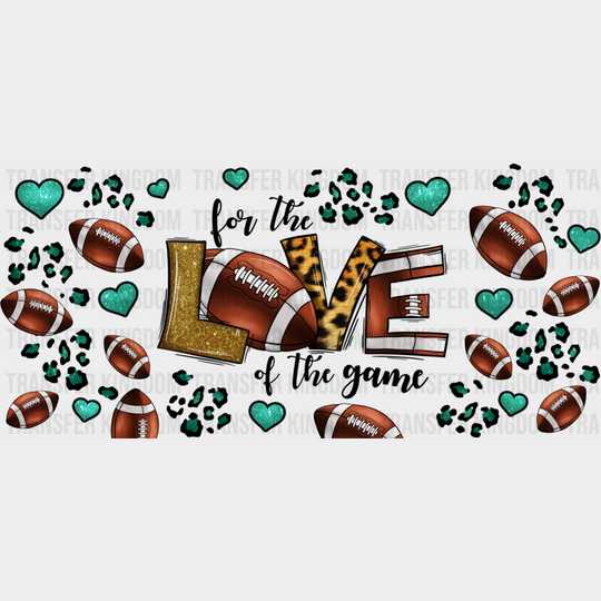 For The Love Of Game - Football Cup Wrap Uv Sticker Permanent Dtf Decal