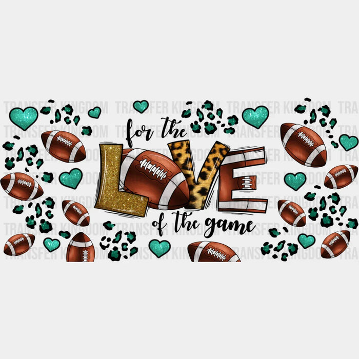 For The Love Of The Game - Football Cup Wrap UV Sticker Permanent UV DTF Decal