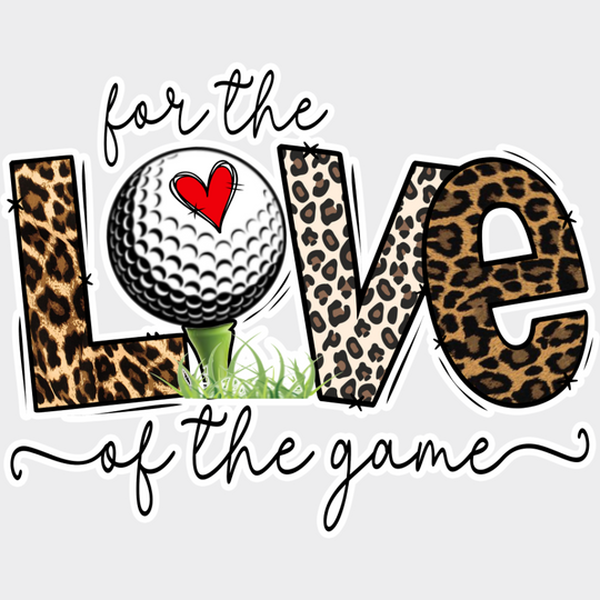 For The Love Of The Game - Golf DTF Transfer Adult Unisex - S & M (10’’) / Light Color Design (See Imaging)