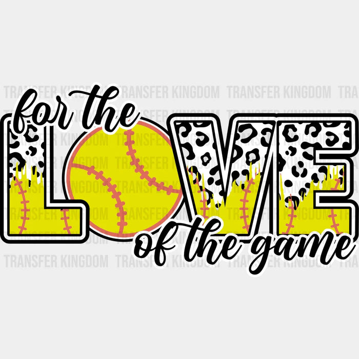 For The Love Of The Game - Softball DTF Heat Transfer