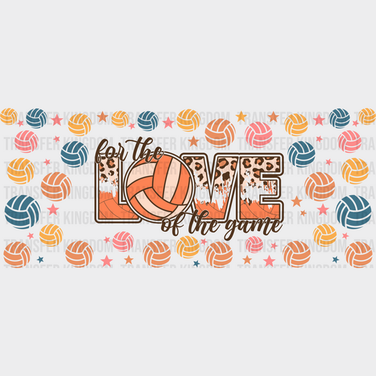 For The Love Of Game - Volleyball Cup Wrap Uv Sticker Permanent Dtf Decal