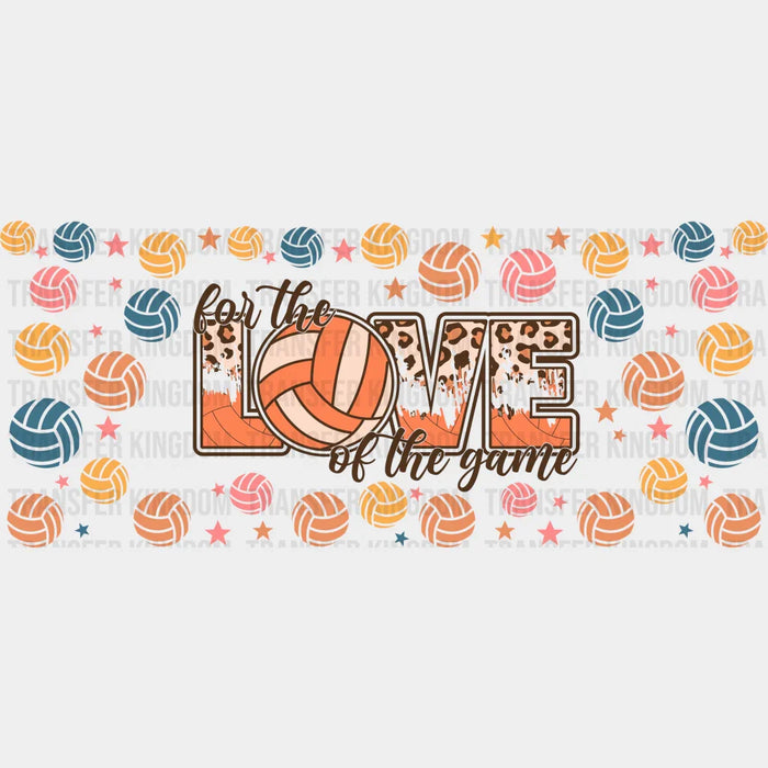 For The Love Of The Game - Volleyball Cup Wrap UV Sticker Permanent UV DTF Decal