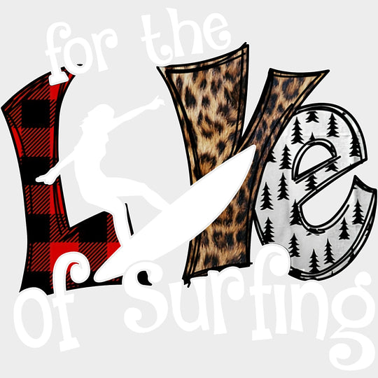 For The Love Of Surfing - Surfing DTF Transfers transfer-kingdom Light Color Design (See Imaging)