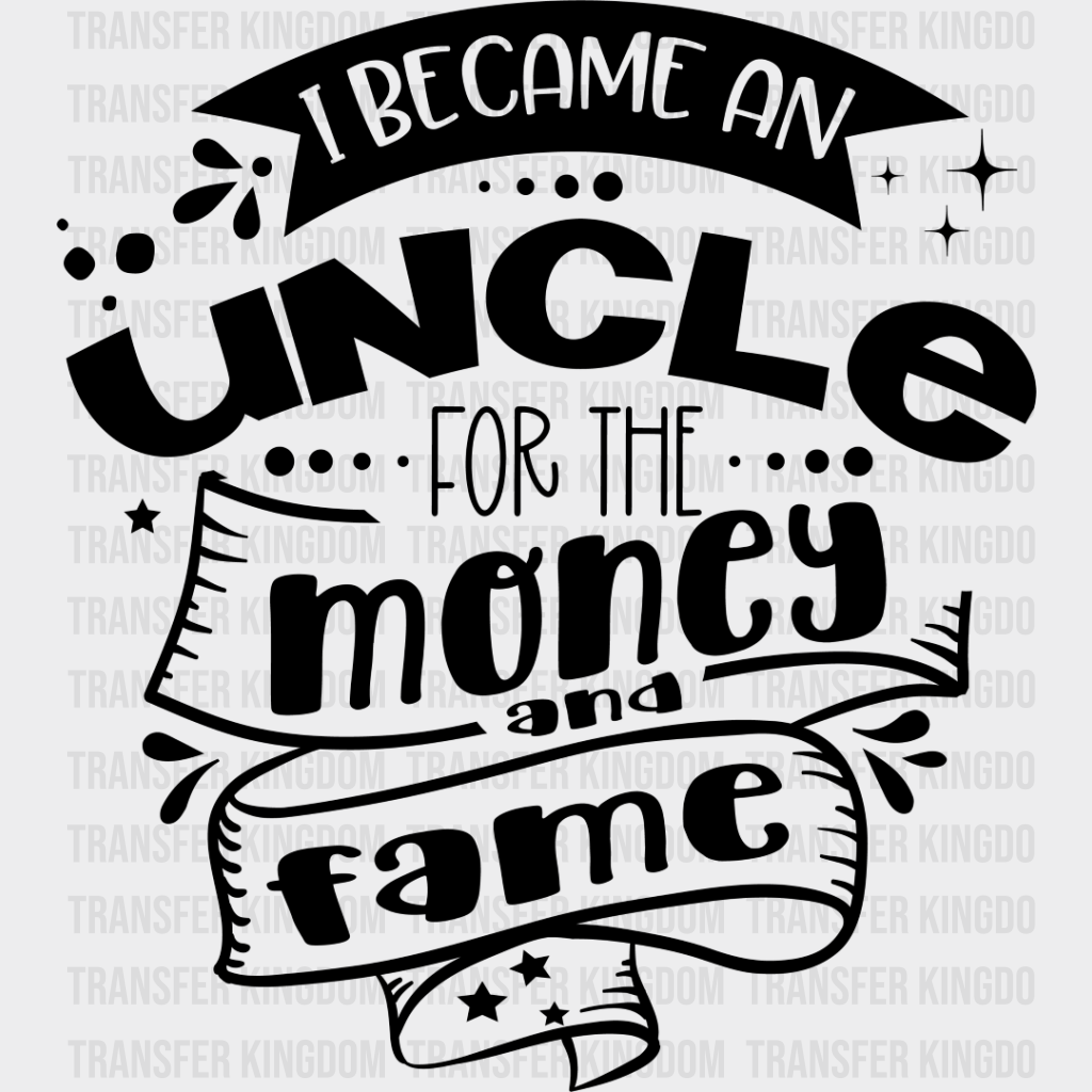 For The Money And Fame - Uncle Dtf Heat Transfer Unisex S & M (10’’) / Dark Color Design See Imaging