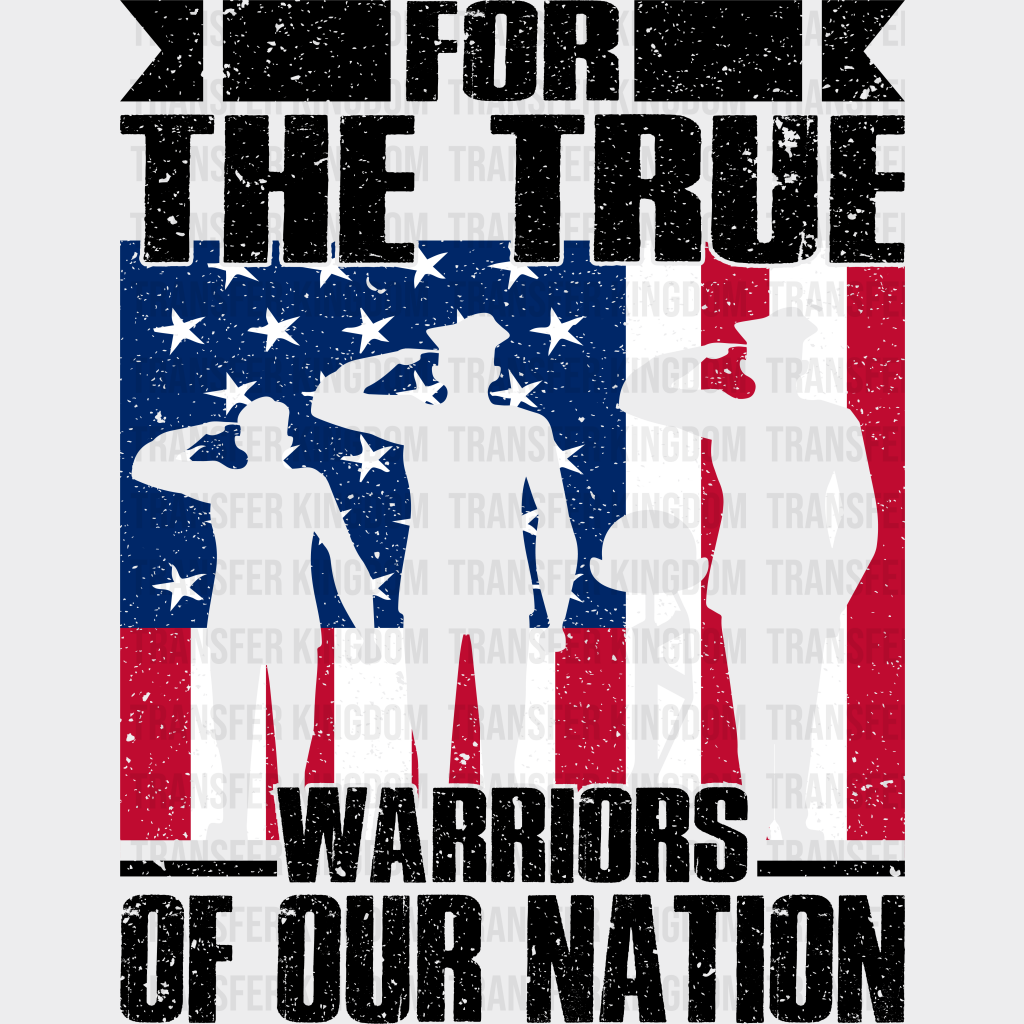 For The True Warriors Of Our Nation - Memorial Day DTF Transfer - Transfer Kingdom