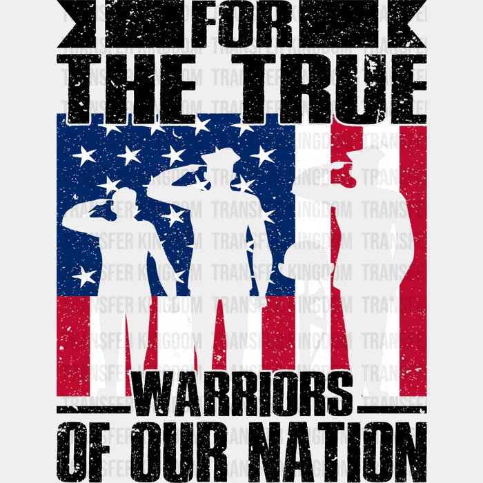 For The True Warriors Of Our Nation - Memorial Day DTF Transfer