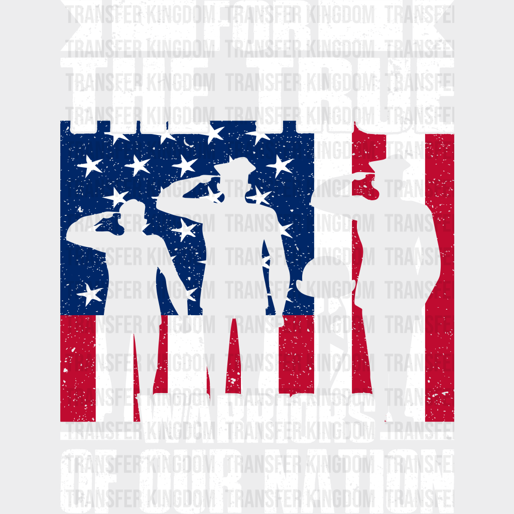 For The True Warriors Of Our Nation - Memorial Day DTF Transfer - Transfer Kingdom