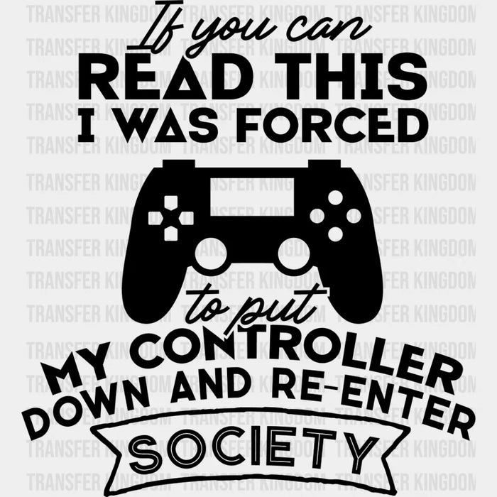 Forced To Put My Controller Down - Video Game DTF Heat Transfer