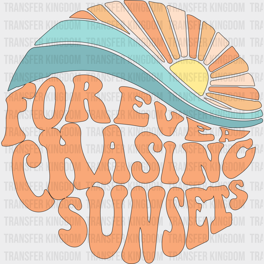 Forever Chasing Sunsets Circle Design Summer Dtf Transfer