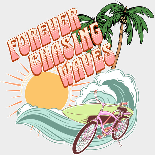 Forever Chasing Waves - Surfing DTF Transfers transfer-kingdom Light Color Design (See Imaging)