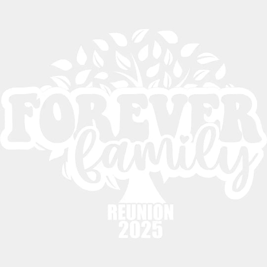 Forever Family - Family Reunion DTF heat transfer Adult – S & M (10’’) / Light Color Design (See imaging)