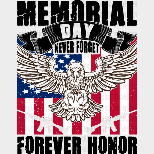 Forever Honor- Memorial Day DTF Transfer - Transfer Kingdom