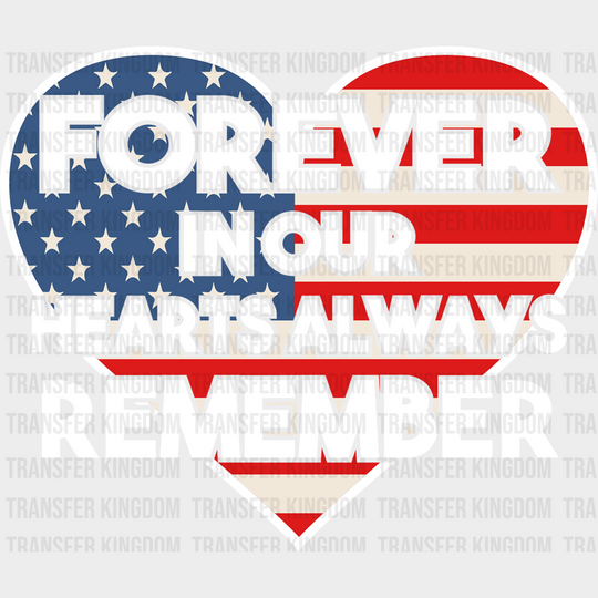 Forever In Our Heart Always Remember - Memorial Day DTF Transfer - Transfer Kingdom