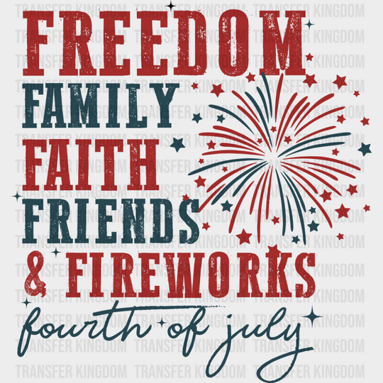 Freedom Family Faith Friends & Fireworks - 4th Of July DTF Transfer Adult Unisex - S & M (10’’) / Dark Color Design