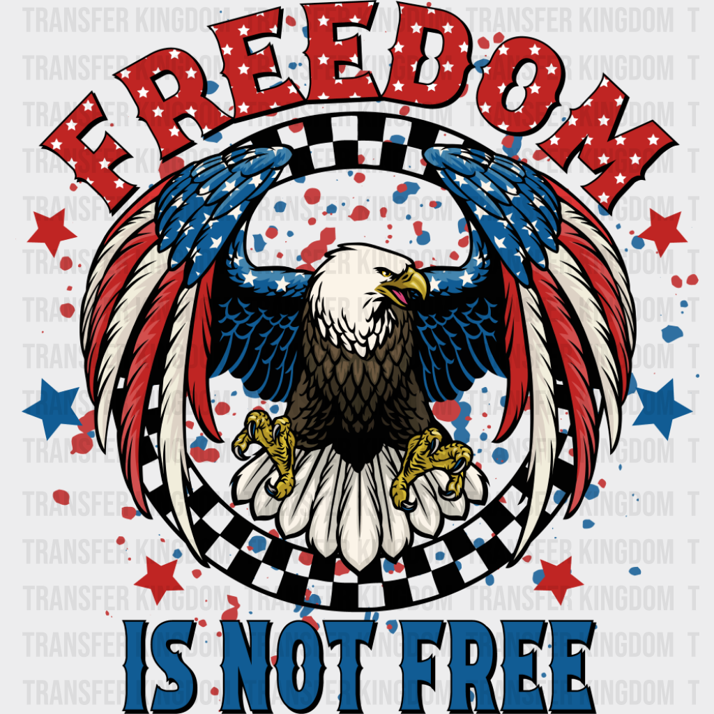 Freedom Is Not Free Hawk Design - 4th Of July DTF Transfer
