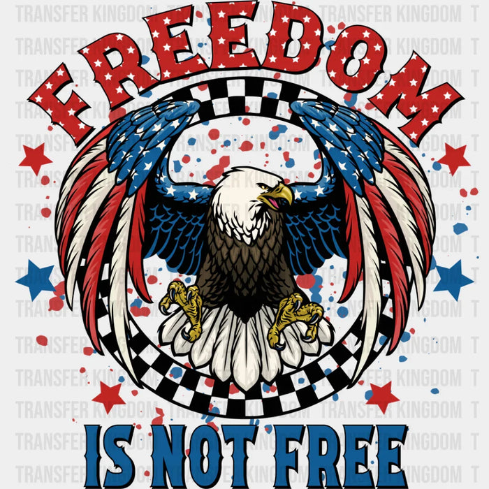 Freedom Is Not Free Hawk Design - 4th Of July DTF Transfer