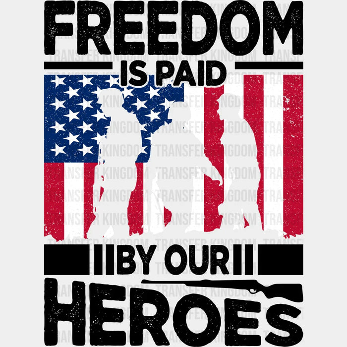 Freedom Is Paid By Our Heroes - Memorial Day DTF Transfer