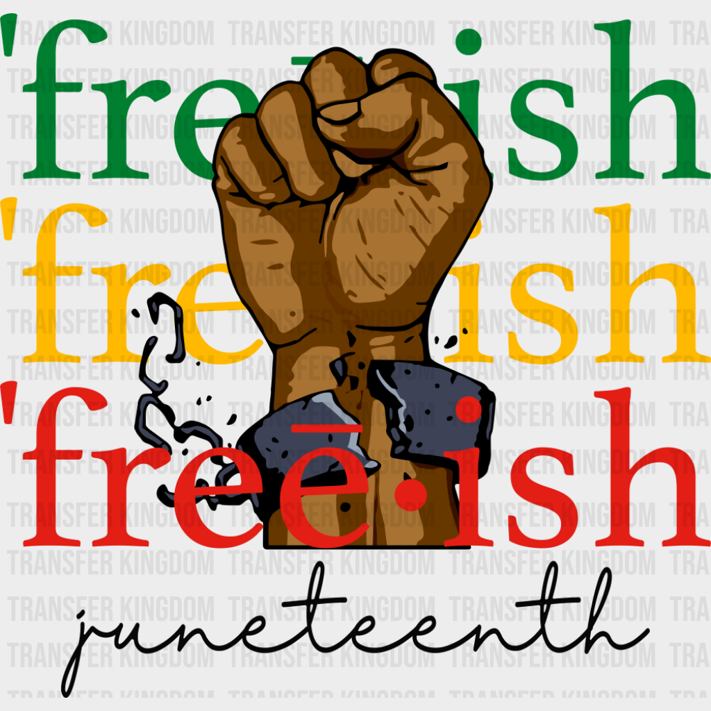 Freeish Juneteenth - Juneteenth DTF Transfer Adult Unisex - S & M (10’’) / Dark Color Design (See Imaging)