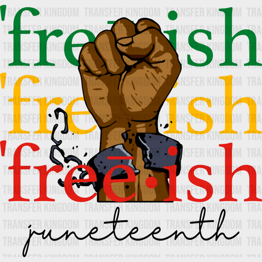Freeish Juneteenth - Juneteenth DTF Transfer Adult Unisex - S & M (10’’) / Dark Color Design (See Imaging)